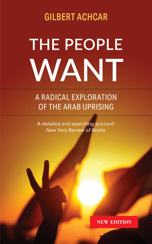 Book cover of The People Want: A Radical Exploration of the Arab Uprising