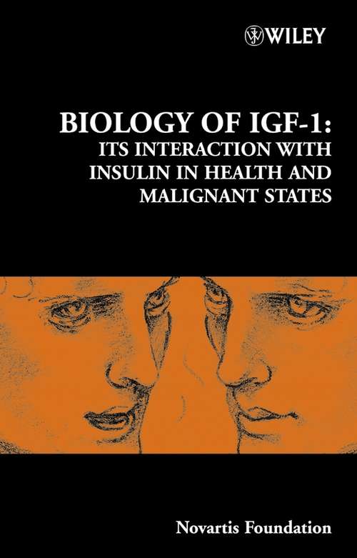 Book cover of Biology of IGF-1: Its Interaction with Insulin in Health and Malignant States (Novartis Foundation Symposia #262)