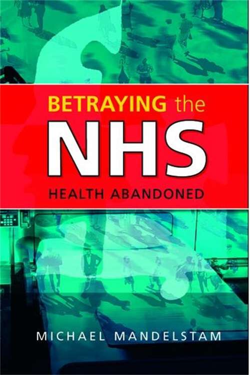 Book cover of Betraying the NHS: Health Abandoned