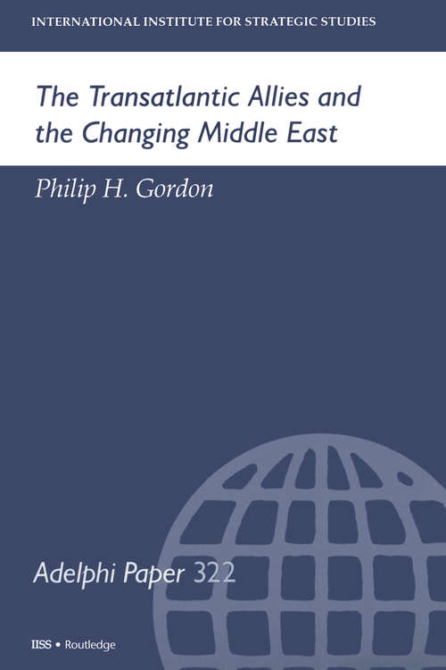 Book cover of The Transatlantic Allies and the Changing Middle East (Adelphi series)