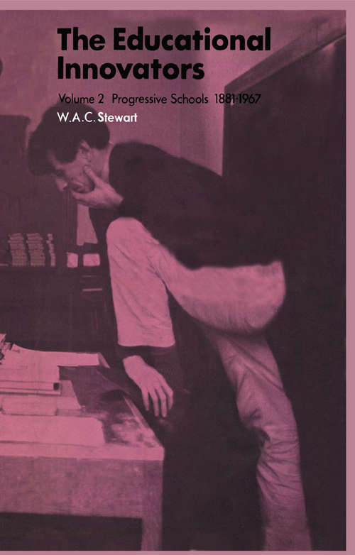 Book cover of The Educational Innovators: Volume II: Progressive Schools 1881–1967 (1st ed. 1968)