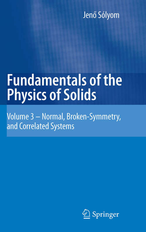 Book cover of Fundamentals of the Physics of Solids: Volume 3 - Normal, Broken-Symmetry, and Correlated Systems (2011)