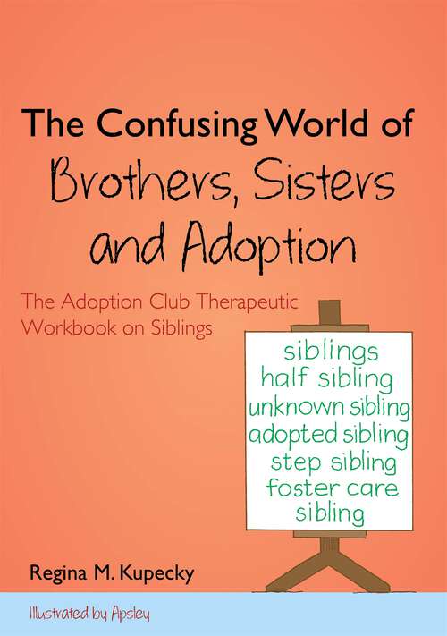 Book cover of The Confusing World of Brothers, Sisters and Adoption: The Adoption Club Therapeutic Workbook on Siblings (PDF)