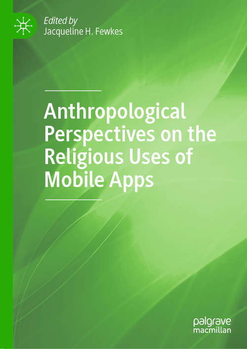 Book cover of Anthropological Perspectives on the Religious Uses of Mobile Apps (1st ed. 2019)