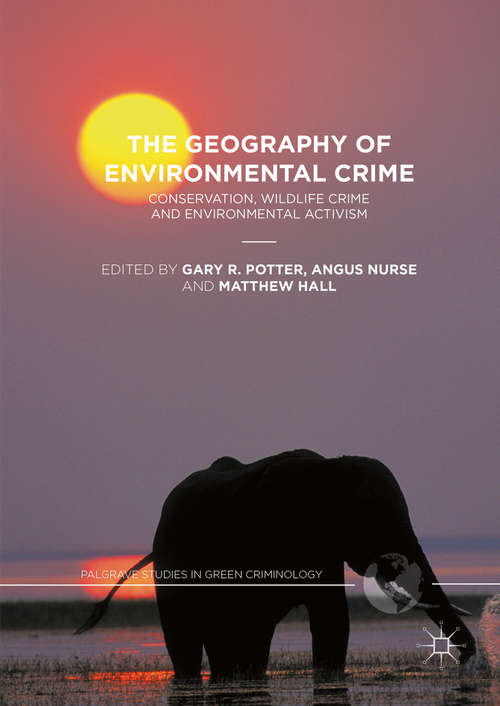 Book cover of The Geography of Environmental Crime: Conservation, Wildlife Crime and Environmental Activism (1st ed. 2016) (Palgrave Studies in Green Criminology)