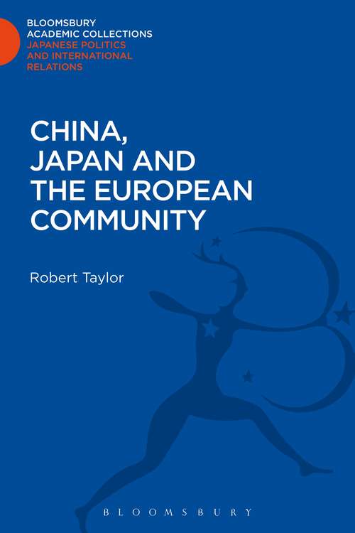 Book cover of China, Japan and the European Community (Bloomsbury Academic Collections: Japan)