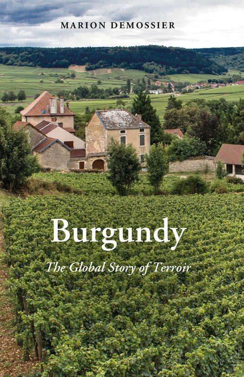 Book cover of Burgundy: The Global Story of Terroir (New Directions in Anthropology #43)