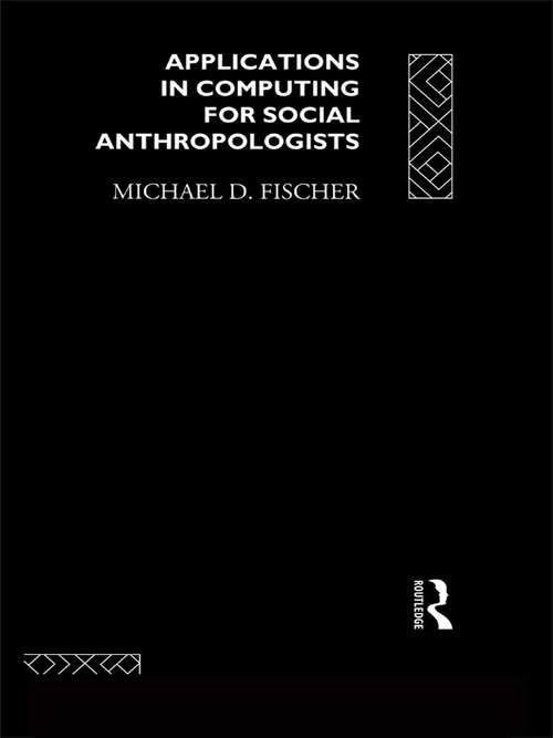 Book cover of Applications in Computing for Social Anthropologists (The ASA Research Methods)