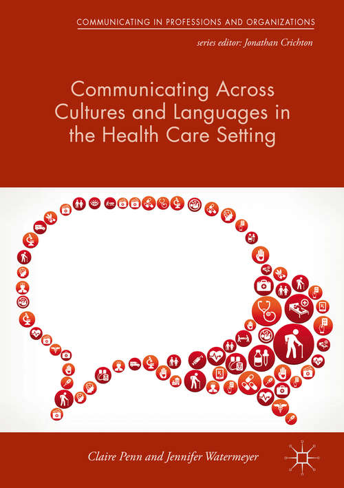 Book cover of Communicating Across Cultures and Languages in the Health Care Setting: Voices of Care (1st ed. 2018) (Communicating in Professions and Organizations)