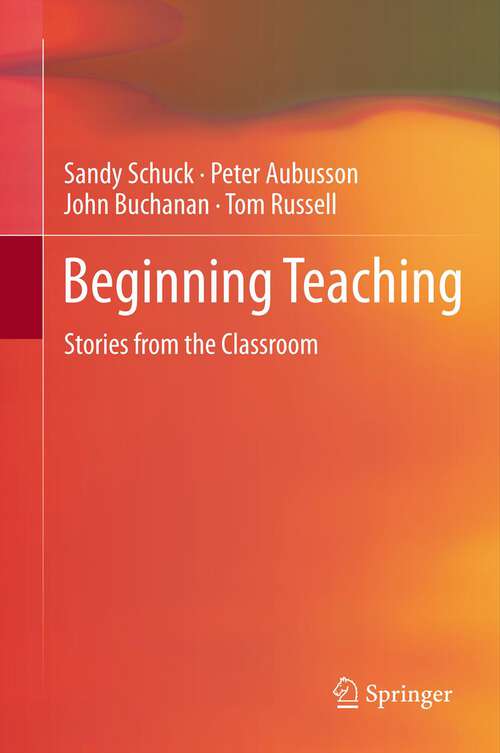 Book cover of Beginning Teaching: Stories from the Classroom (2012)