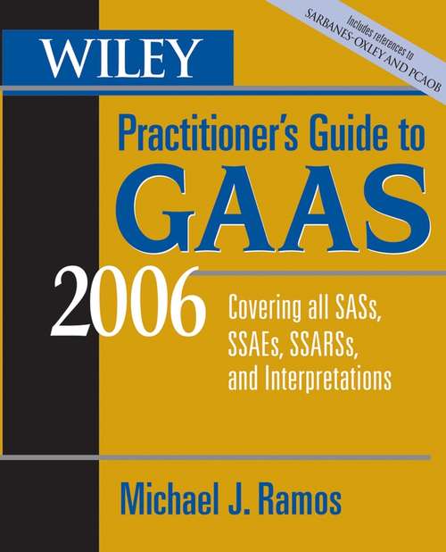 Book cover of Wiley Practitioner's Guide to GAAS 2006: Covering all SASs, SSAEs, SSARSs, and Interpretations (3)