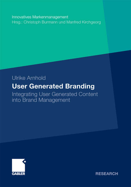 Book cover of User Generated Branding: Integrating User Generated Content into Brand Management (2010) (Innovatives Markenmanagement)