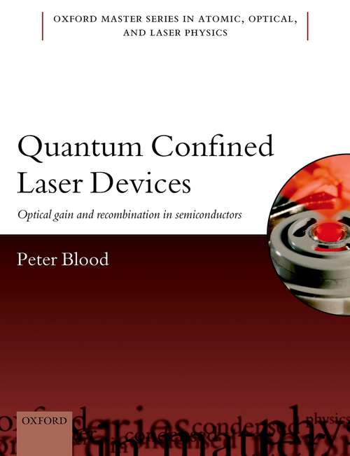 Book cover of Quantum Confined Laser Devices: Optical gain and recombination in semiconductors (Oxford Master Series in Physics #23)