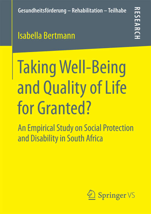 Book cover of Taking Well‐Being and Quality of Life for Granted?: An Empirical Study on Social Protection and Disability in South Africa (Gesundheitsförderung - Rehabilitation - Teilhabe)