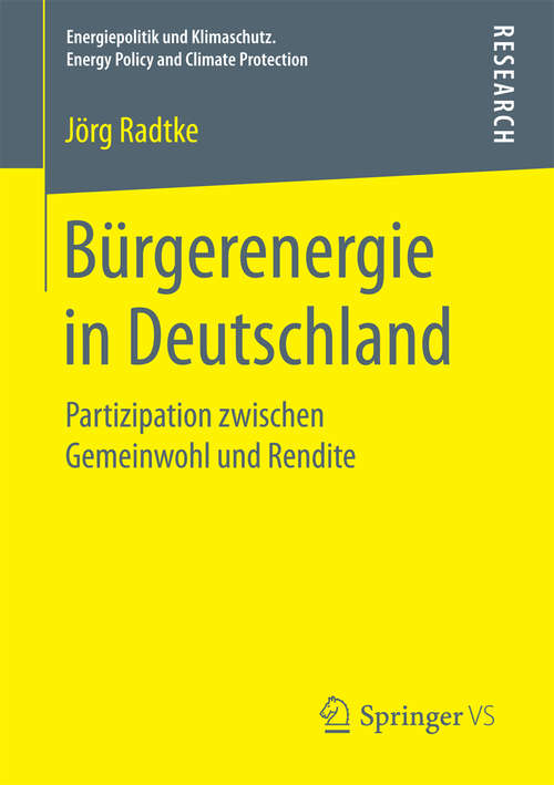 Book cover of Bürgerenergie in Deutschland: Partizipation zwischen Gemeinwohl und Rendite (1. Aufl. 2016) (Energiepolitik und Klimaschutz. Energy Policy and Climate Protection)