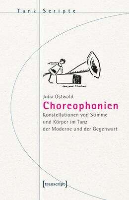 Book cover of Choreophonien: Konstellationen von Stimme und Körper im Tanz der Moderne und der Gegenwart (TanzScripte #68)