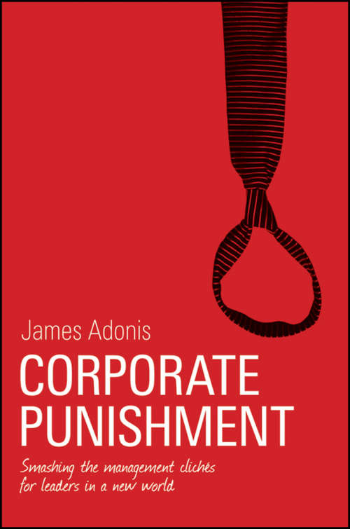 Book cover of Corporate Punishment: Smashing the Management Clichés for Leaders in a New World