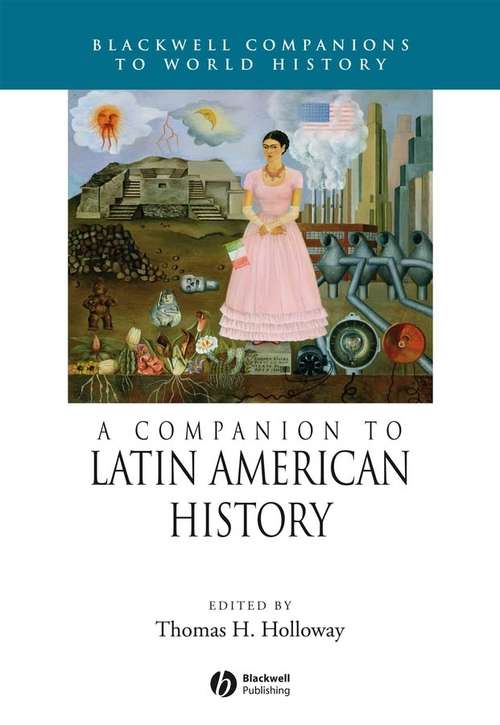 Book cover of A Companion to Latin American History (Wiley Blackwell Companions To World History Ser.)