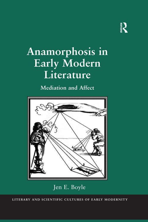 Book cover of Anamorphosis in Early Modern Literature: Mediation and Affect (Literary and Scientific Cultures of Early Modernity)