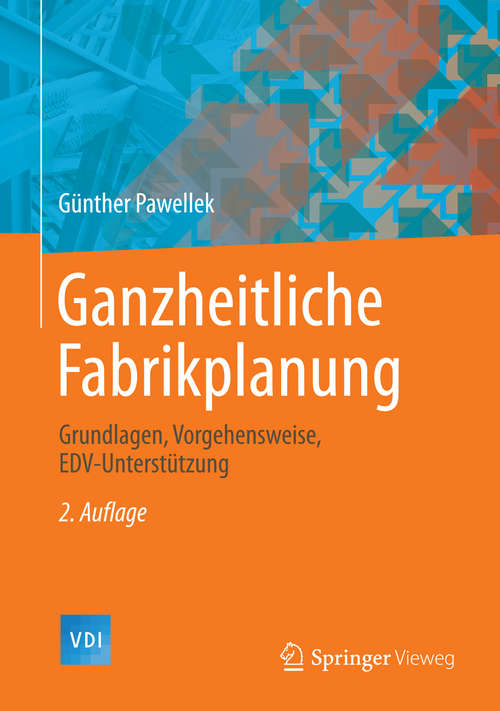 Book cover of Ganzheitliche Fabrikplanung: Grundlagen, Vorgehensweise, EDV-Unterstützung (2. Aufl. 2014) (VDI-Buch)