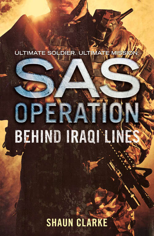 Book cover of Behind Iraqi Lines: "soldier A: Sas - Behind Iraqi Lines", "soldier B: Sas - Heroes Of The South Atlantic", "soldier C: Sas - Secret War In Arabia" (ePub edition) (SAS Operation)