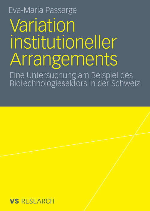 Book cover of Variation institutioneller Arrangements: Eine Untersuchung am Beispiel des Biotechnologiesektors in der Schweiz (2011)