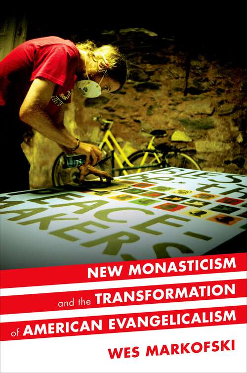 Book cover of New Monasticism and the Transformation of American Evangelicalism