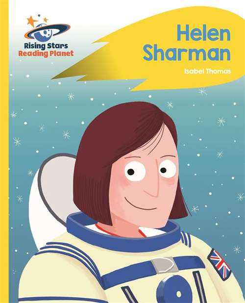 Book cover of Reading Planet - Helen Sharman - Yellow: Rocket Phonics (Rising Stars Reading Planet (PDF))