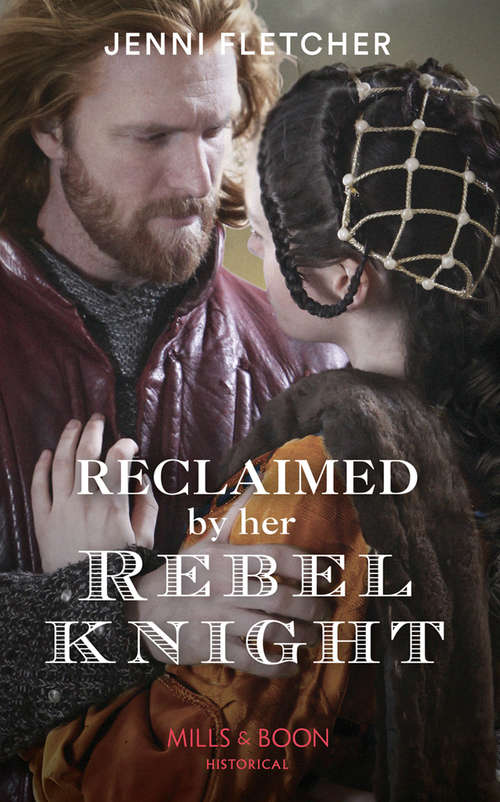 Book cover of Reclaimed By Her Rebel Knight (ePub edition) (Mills And Boon Historical Ser.)