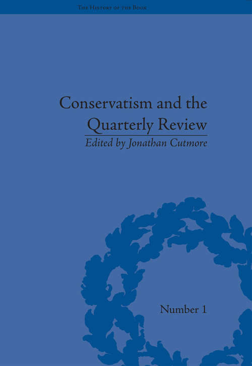 Book cover of Conservatism and the Quarterly Review: A Critical Analysis (The History of the Book #1)