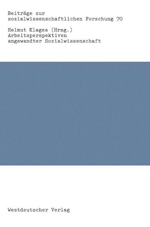 Book cover of Arbeitsperspektiven angewandter Sozialwissenschaft (1985) (Beiträge zur sozialwissenschaftlichen Forschung #70)