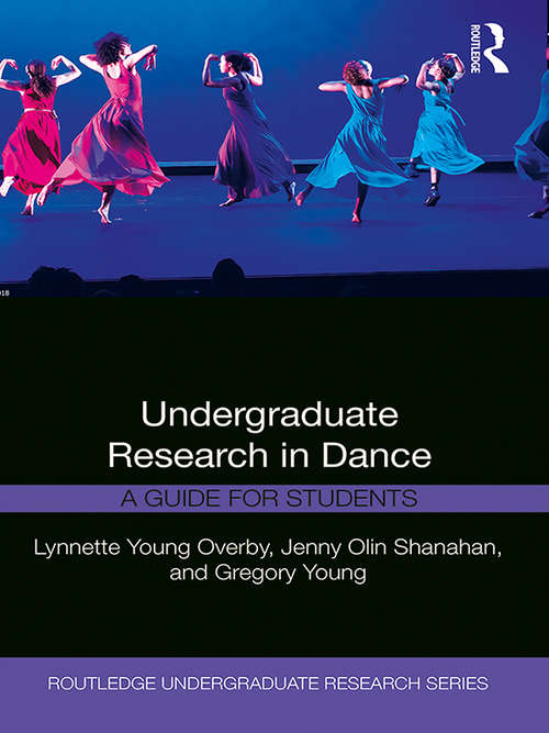 Book cover of Undergraduate Research in Dance: A Guide for Students (Routledge Undergraduate Research Series)