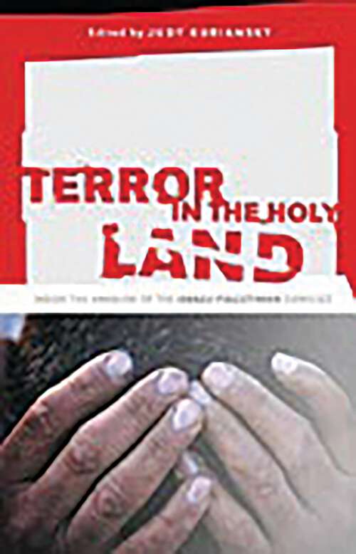 Book cover of Terror in the Holy Land: Inside the Anguish of the Israeli-Palestinian Conflict (Contemporary Psychology)