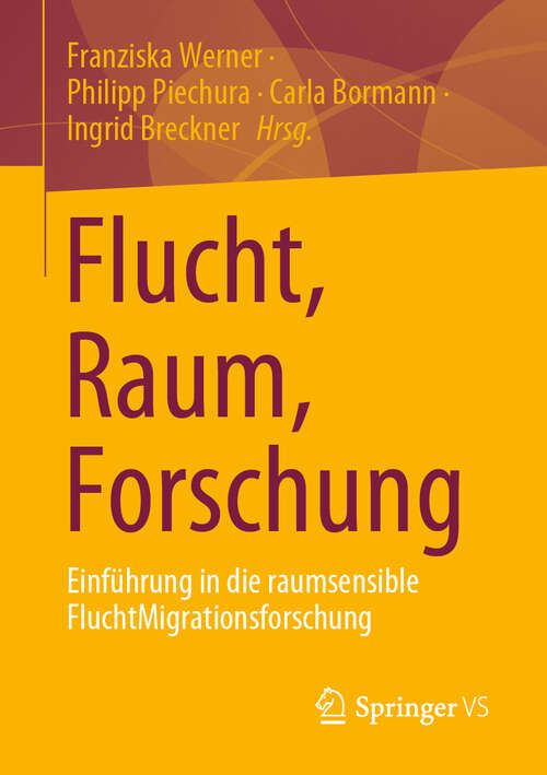 Book cover of Flucht, Raum, Forschung: Einführung in die raumsensible FluchtMigrationsforschung (2024)