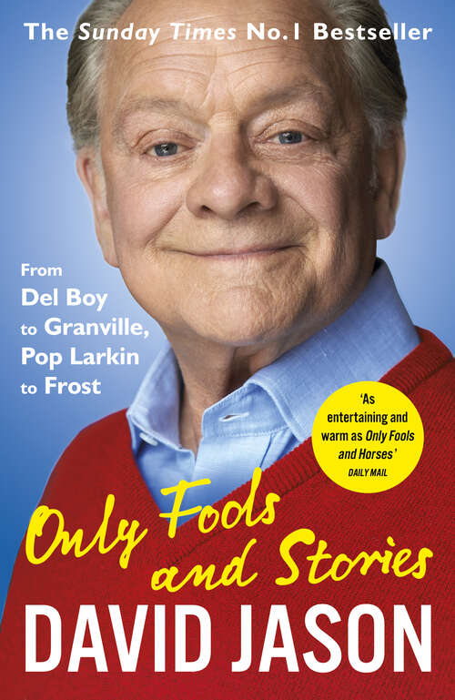 Book cover of Only Fools and Stories: From Del Boy to Granville, Pop Larkin to Frost