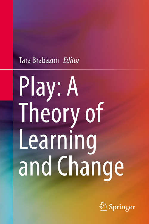 Book cover of Play: A Theory of Learning and Change (1st ed. 2016)
