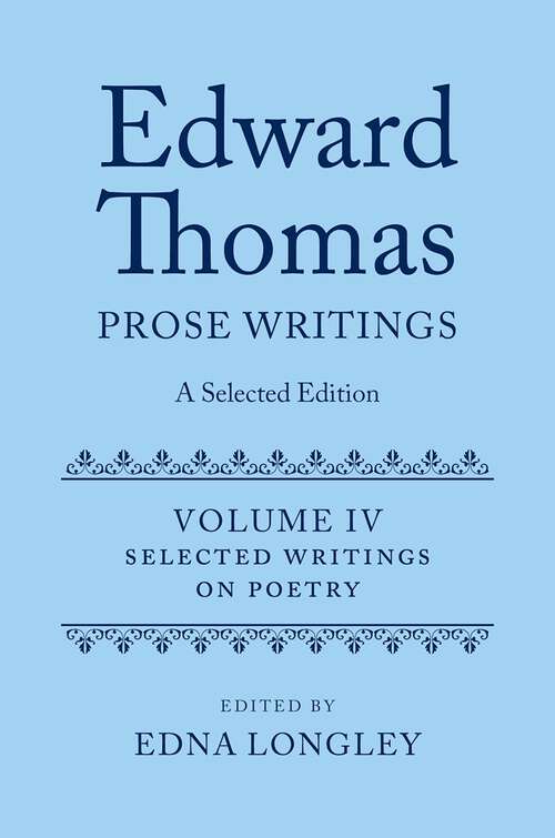 Book cover of Edward Thomas: Prose Writings: A Selected Edition: Volume IV: Writings on Poetry (Edward Thomas Prose Writing Selected Edition)