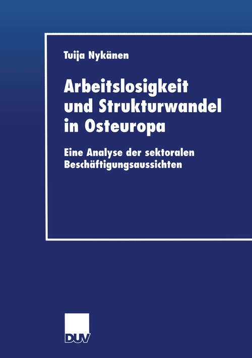 Book cover of Arbeitslosigkeit und Strukturwandel in Osteuropa: Eine Analyse der sektoralen Beschäftigungsaussichten (2001) (DUV Wirtschaftswissenschaft)