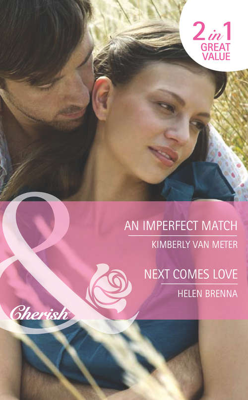 Book cover of An Imperfect Match / Next Comes Love (ePub First edition) (Mills And Boon Cherish Ser.)