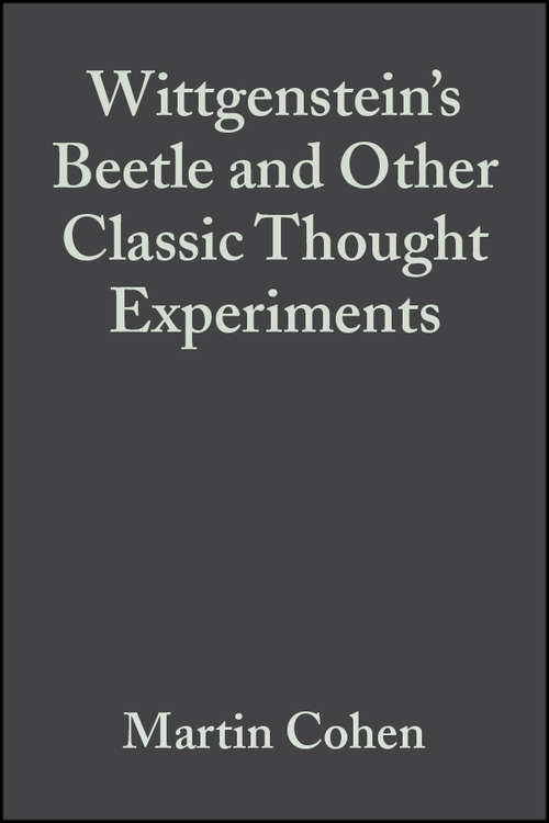 Book cover of Wittgenstein's Beetle and Other Classic Thought Experiments