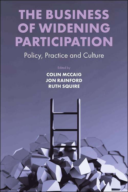 Book cover of The Business of Widening Participation: Policy, Practice and Culture