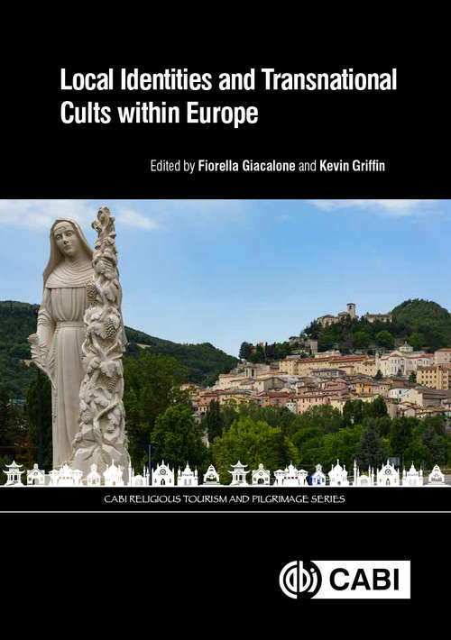 Book cover of Local Identities and Transnational Cults within Europe (CABI Religious Tourism and Pilgrimage Series)