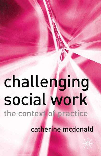 Book cover of Challenging Social Work: The Institutional Context Of Practice (PDF)