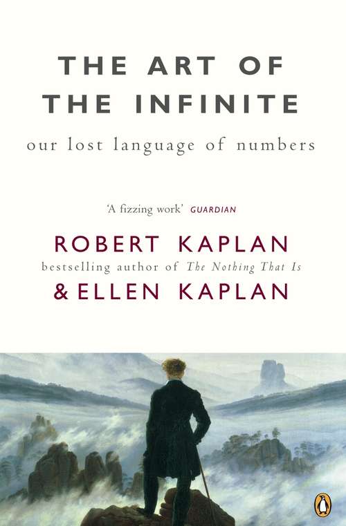 Book cover of The Art of the Infinite: Our Lost Language of Numbers
