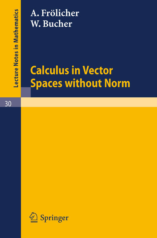 Book cover of Calculus in Vector Spaces without Norm (1966) (Lecture Notes in Mathematics #30)