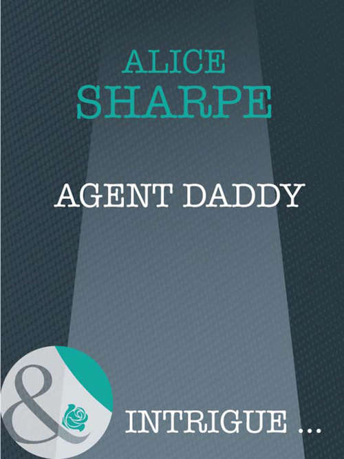 Book cover of Agent Daddy (ePub First edition) (Mills And Boon Intrigue Ser.)