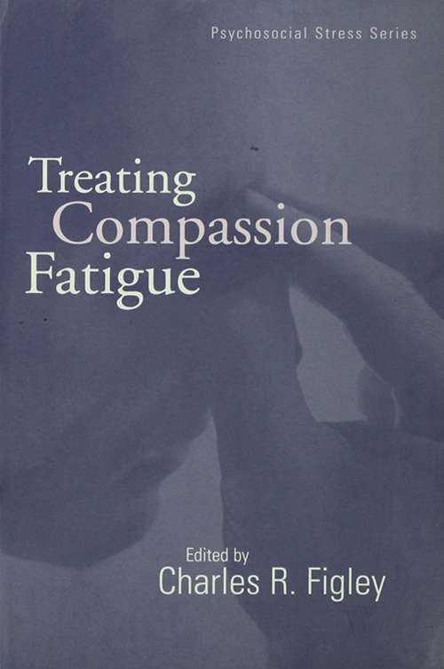 Book cover of Treating Compassion Fatigue (Psychosocial Stress Series)