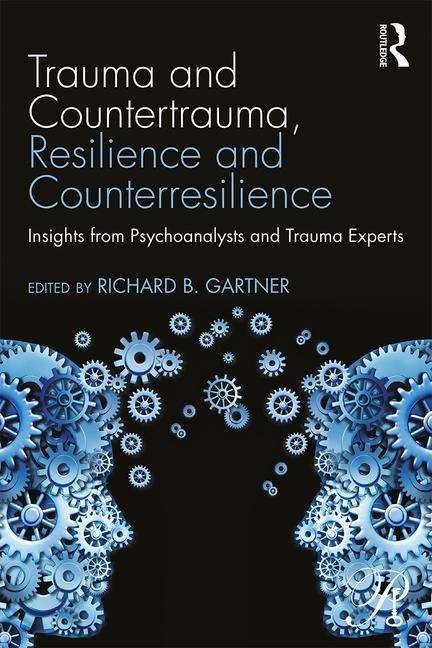 Book cover of Trauma and Countertrauma, Resilience and Counterresilience: Insights from Psychoanalysts and Trauma Experts (PDF)