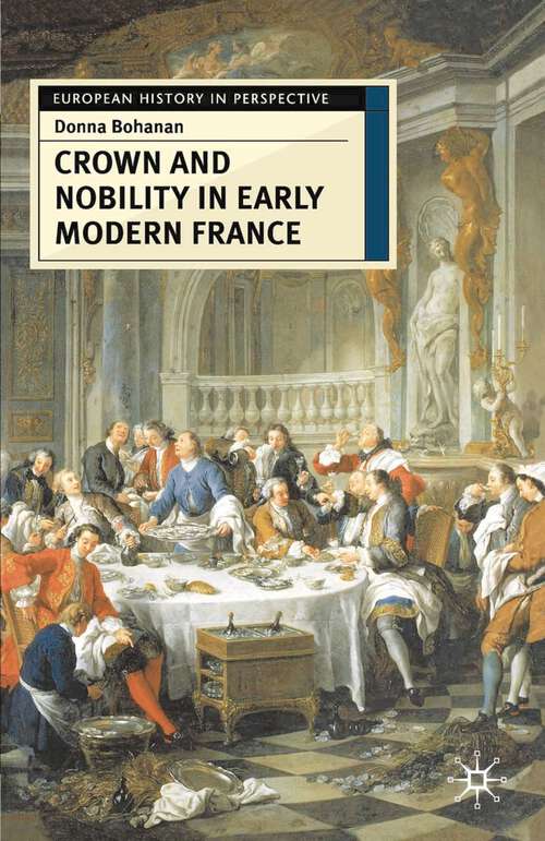 Book cover of Crown and Nobility in Early Modern France (1st ed. 2001) (European History in Perspective)