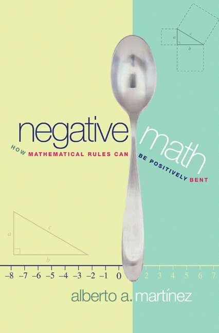 Book cover of Negative Math: How Mathematical Rules Can Be Positively Bent (PDF)